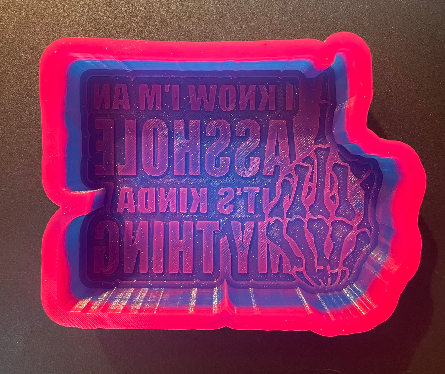 I Know I’m An Asshole It’s Kinda My Thing Mold