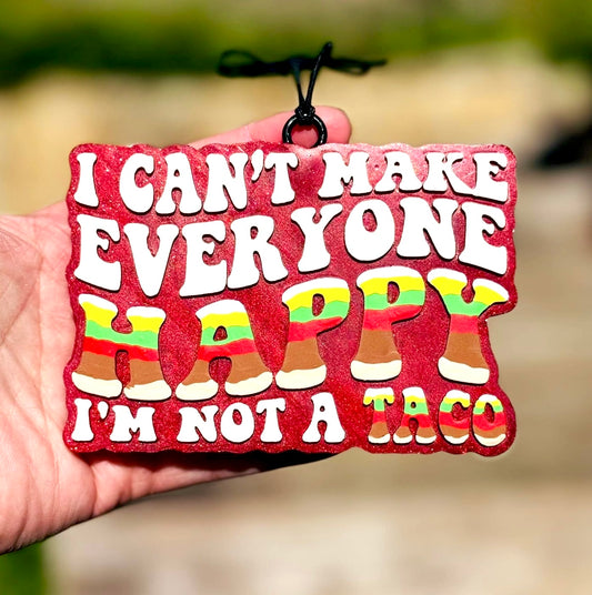 I Can’t Make Everyone Happy, I’m Not A Taco Mold