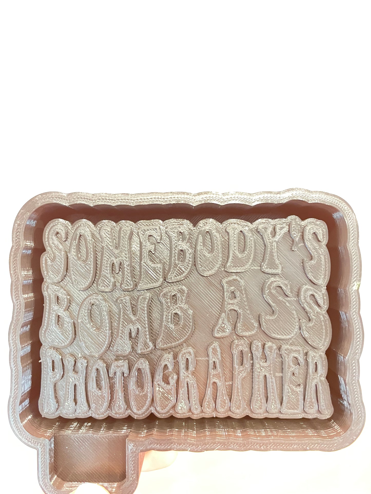 Somebody’s Bomb Ass Photographer Mold