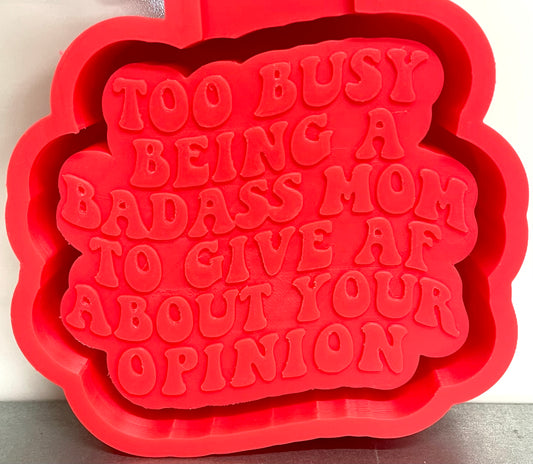 Too Busy Being A Badass Mom Mold