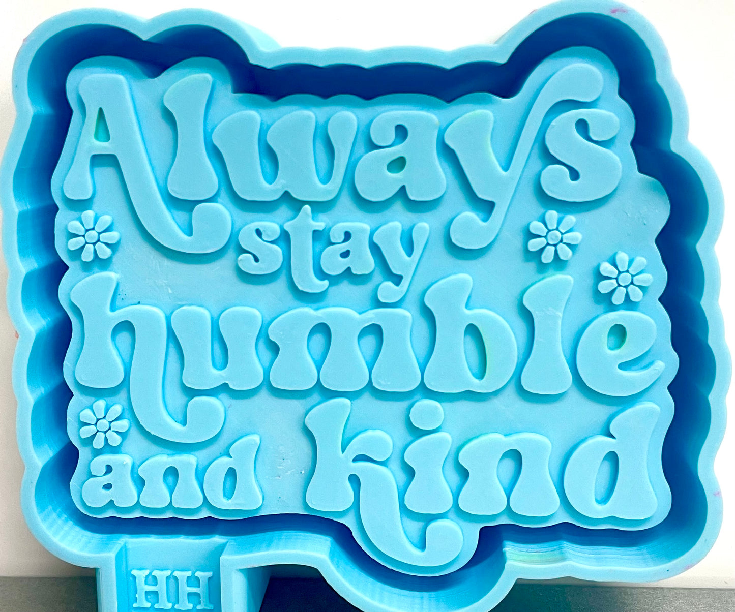Always Stay Humble and Kind Mold