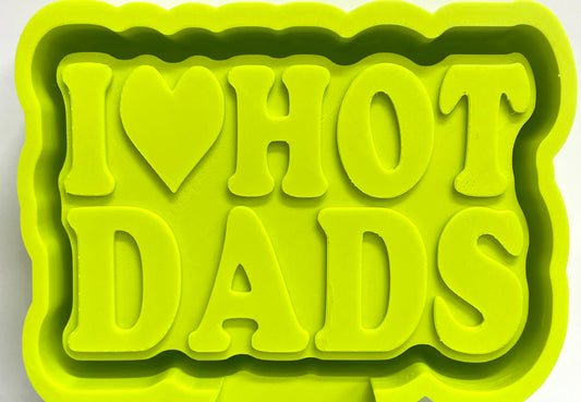 I Love Hot Dads Mold