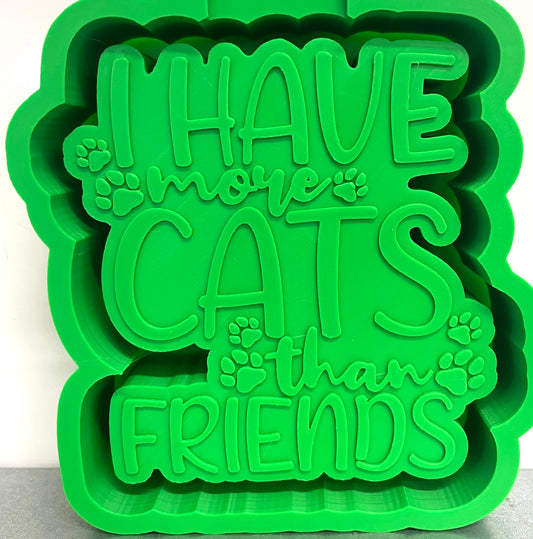 I Have More Cats Than Friends Mold
