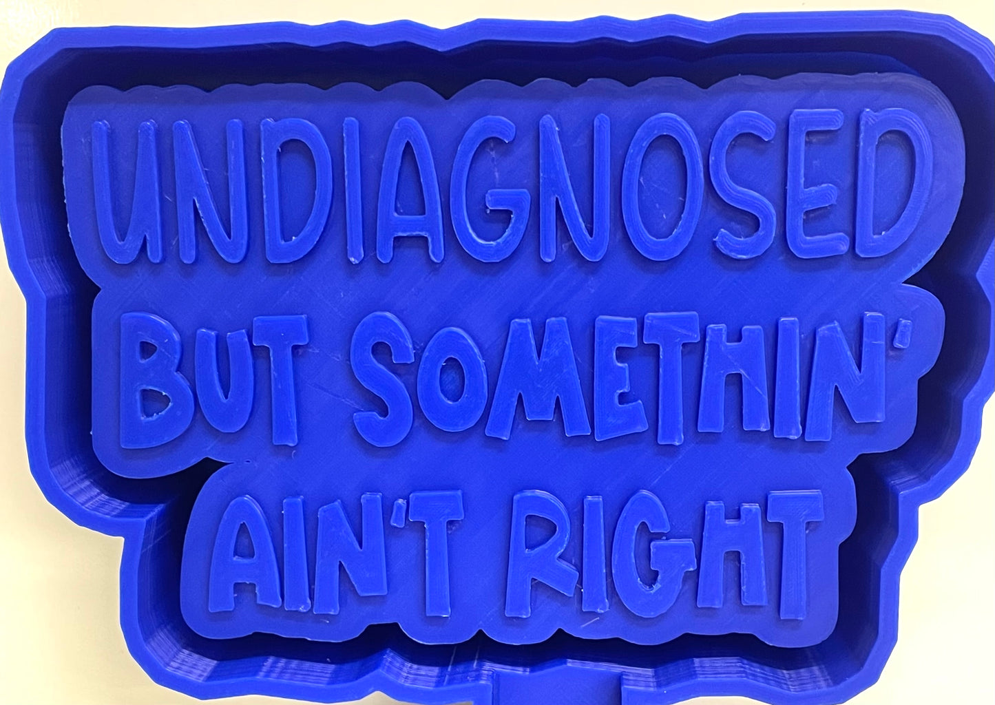 Undiagnosed But Somethin’ Ain’t Right Mold