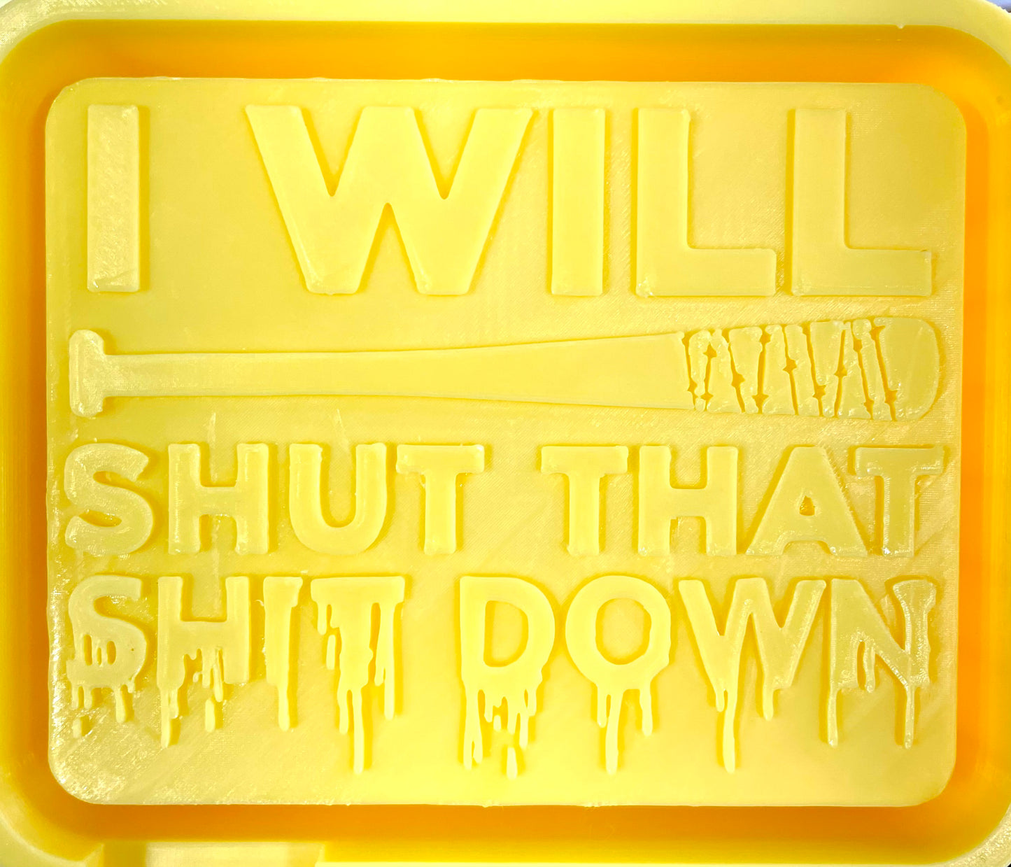 I Will Shut That Shit Down Mold