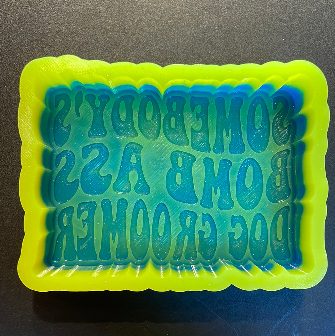 Somebody’s Bomb Ass Dog Groomer Mold