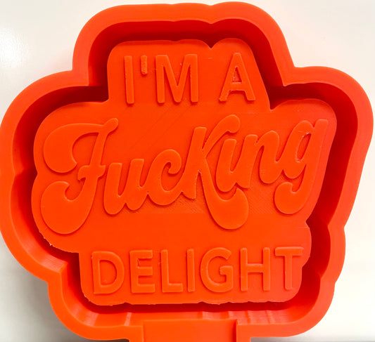 I’m A Fucking Delight Mold