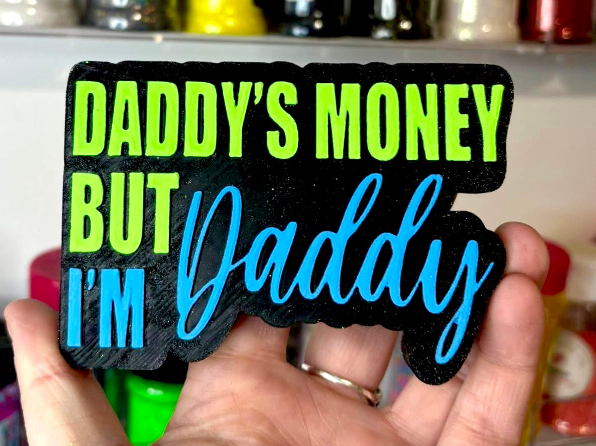 Daddy’s Money But I’m Daddy Mold