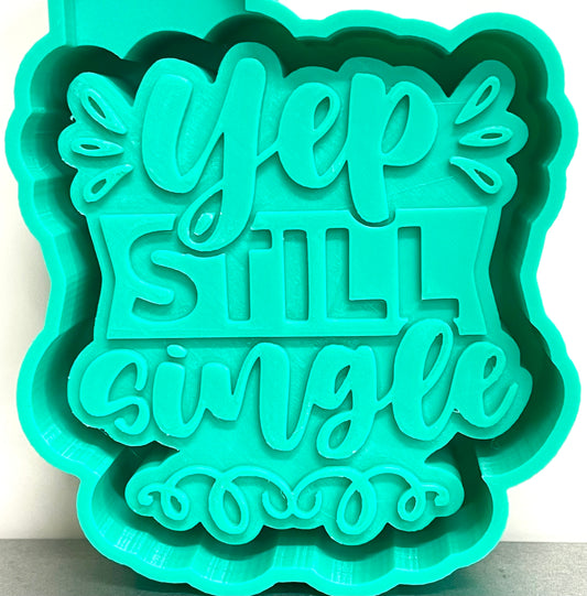 Yep Still Single Mold