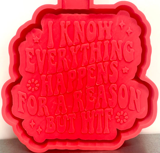 I Know Everything Happens For A Reason But WTF Mold