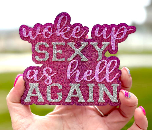 Woke Up Sexy As Hell Again Mold