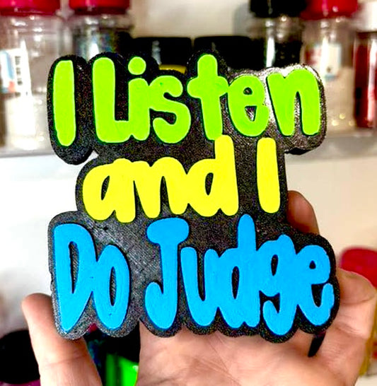 I Listen And I Do Judge Mold