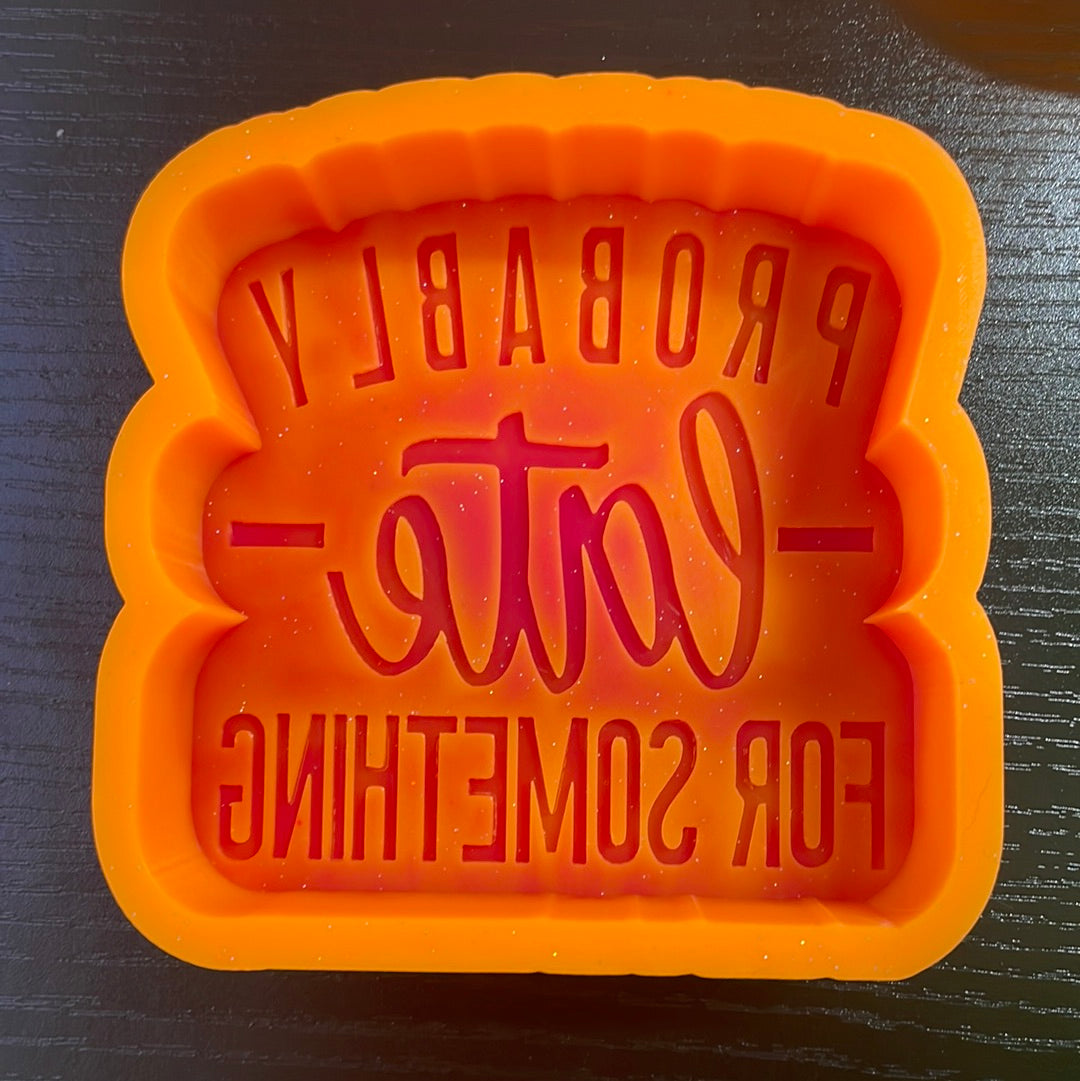 Probably Late For Something Mold
