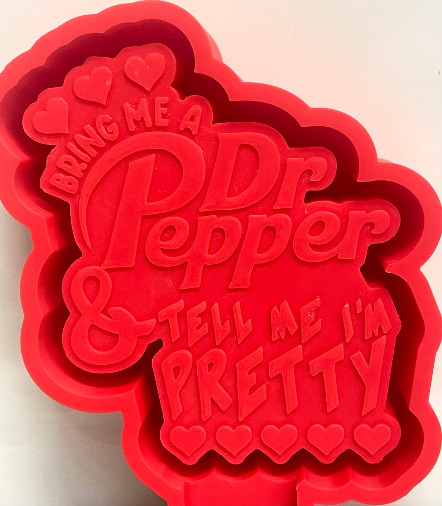 Bring Me A Dr.Pepper & Tell Me I’m Pretty Mold