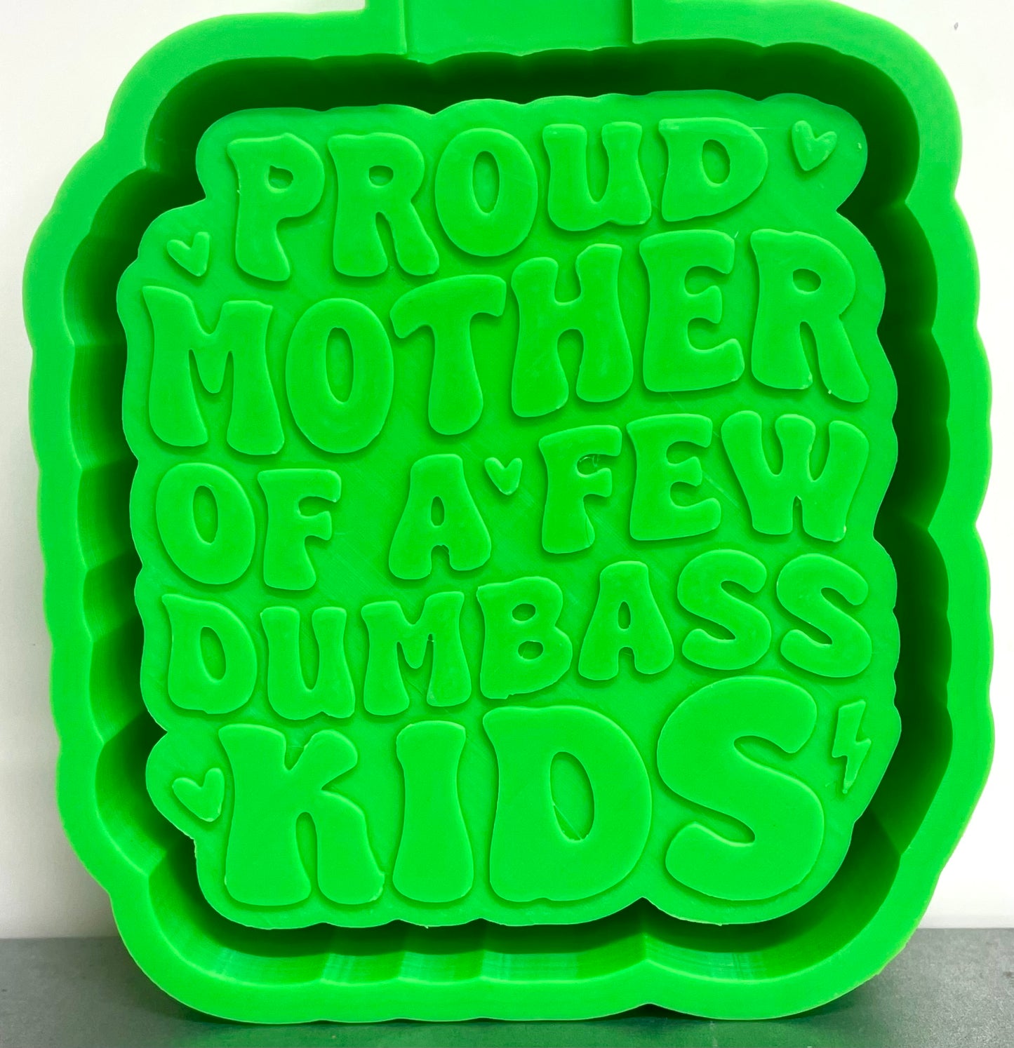 Proud Mother Of A Few Dumbass Kids Mold