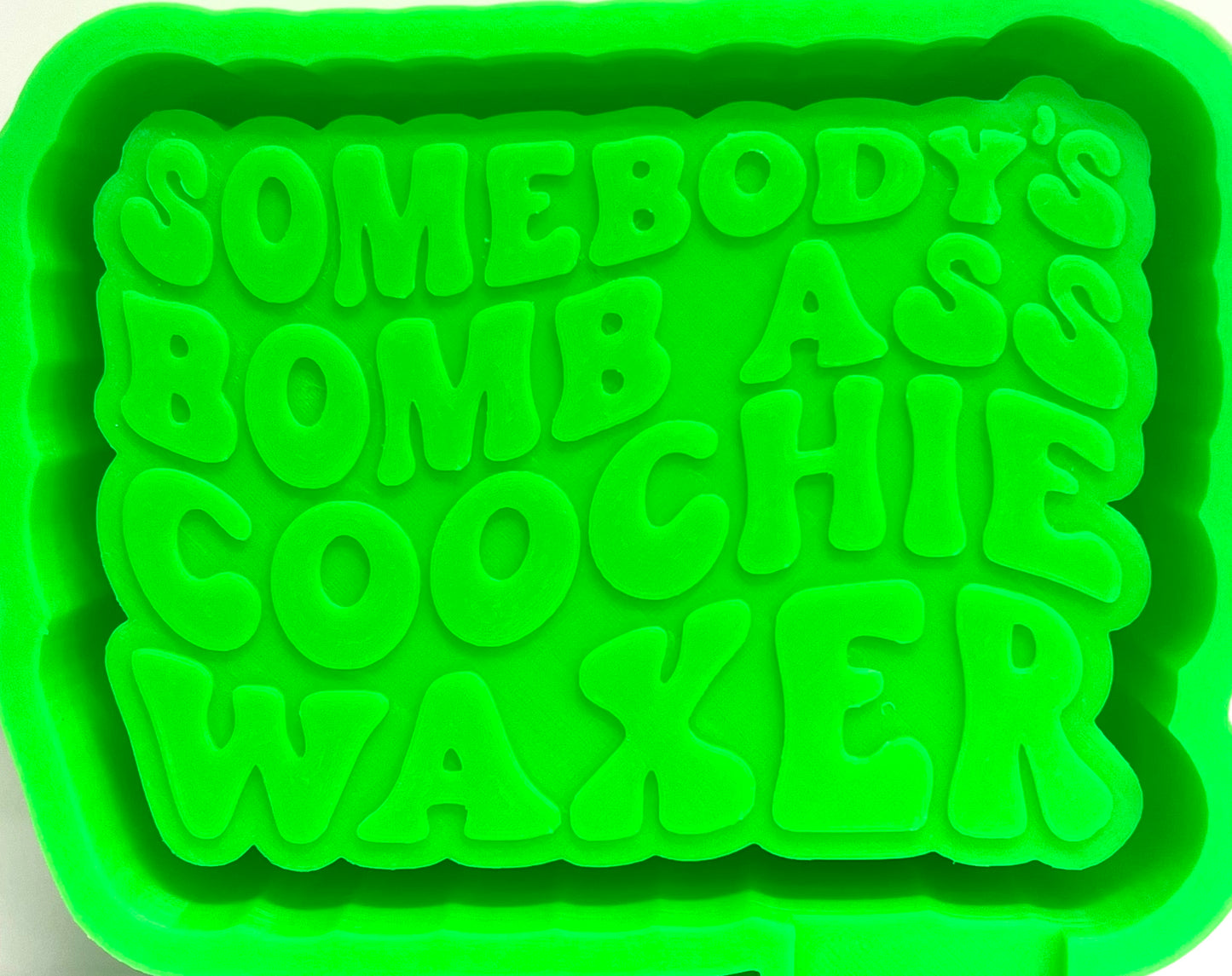 Somebody’s Bomb Ass Coochie Waxer Mold