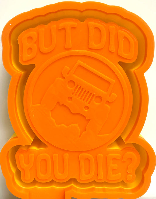 But Did You Die SUV Mold
