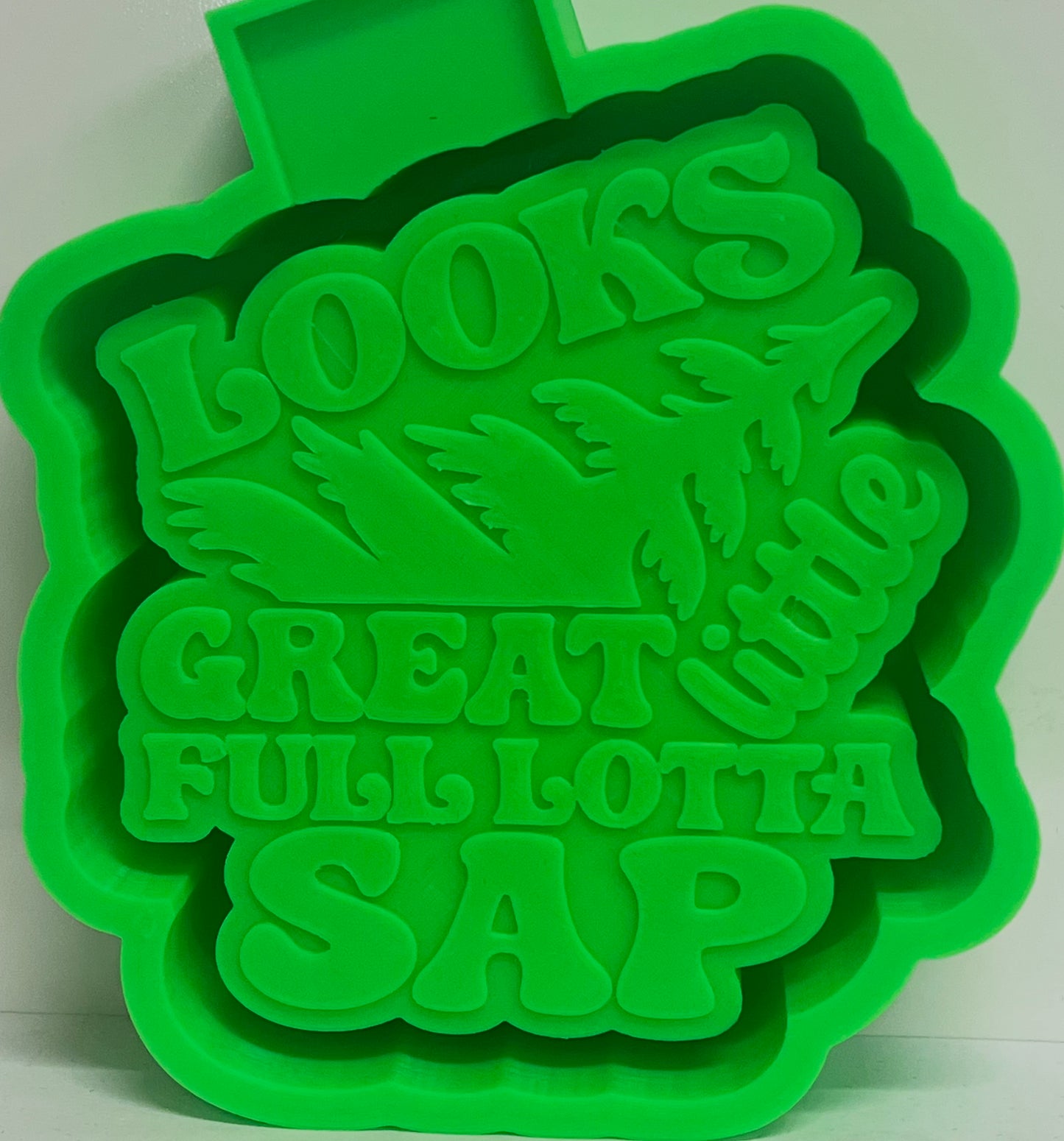 Looks Great Little Full Lotta Sap Mold