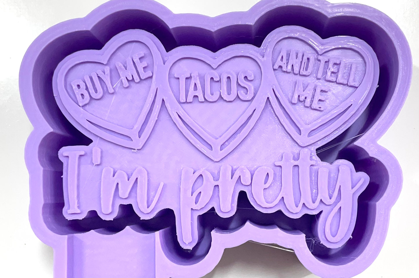 Buy Me Tacos And Tell Me I'm Pretty Mold