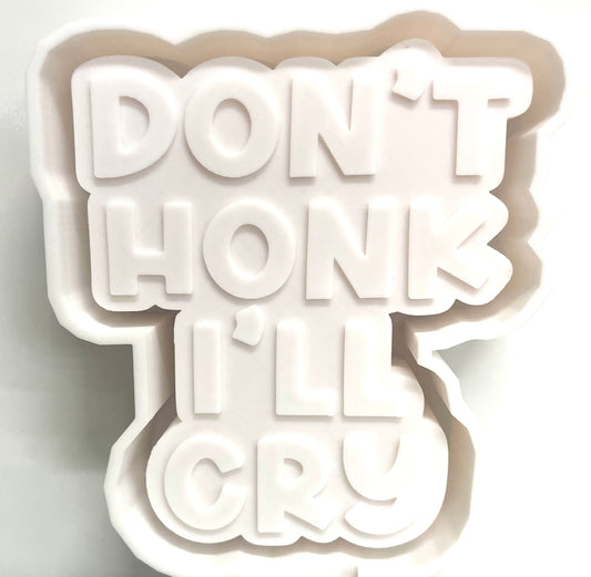 Don’t Honk I’ll Cry Mold
