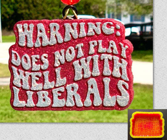 Warning: Does Not Play Well With Liberals Mold