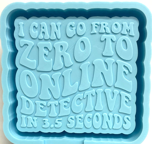 Zero To Online Detective In 3.5 Seconds Mold