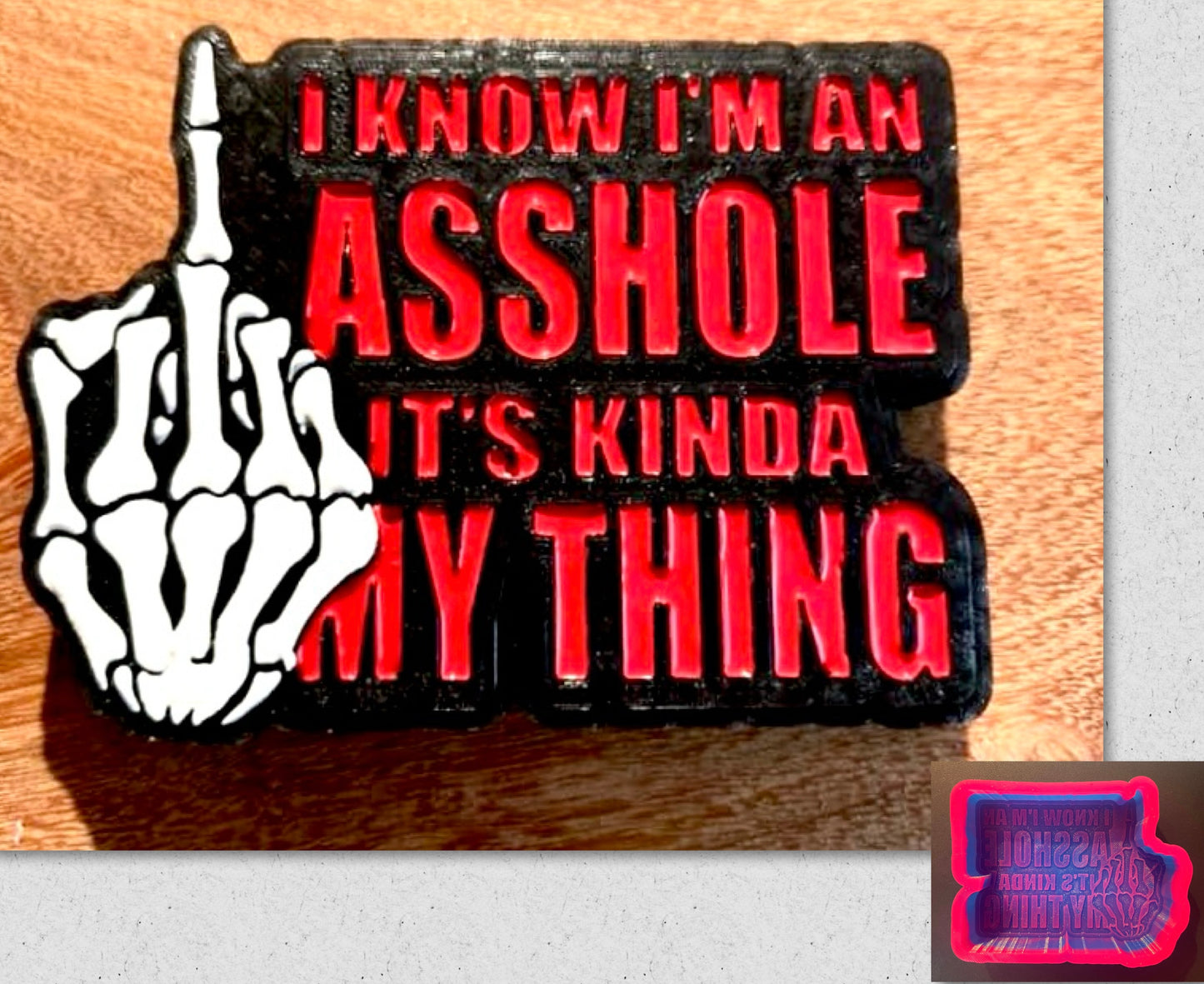 I Know I’m An Asshole It’s Kinda My Thing Mold