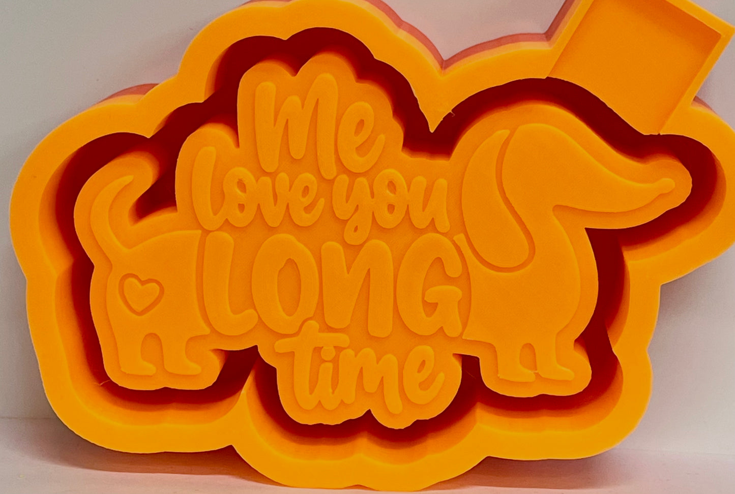 Me Love You Long Time Weiner Dog/Dachshund Mold