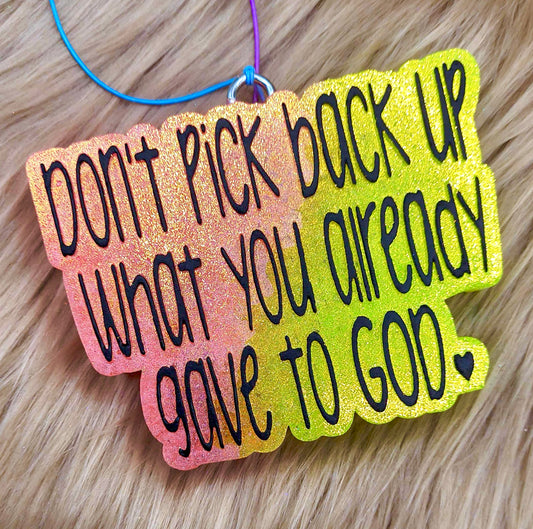 Don’t Pick Back Up What You Already Gave To God Mold