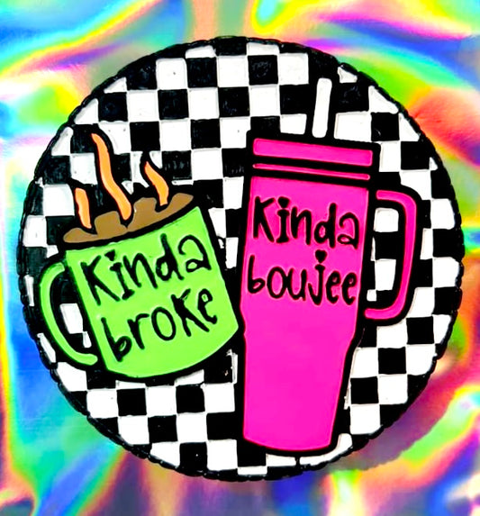 Kinda Broke Kinda Boujee Mold