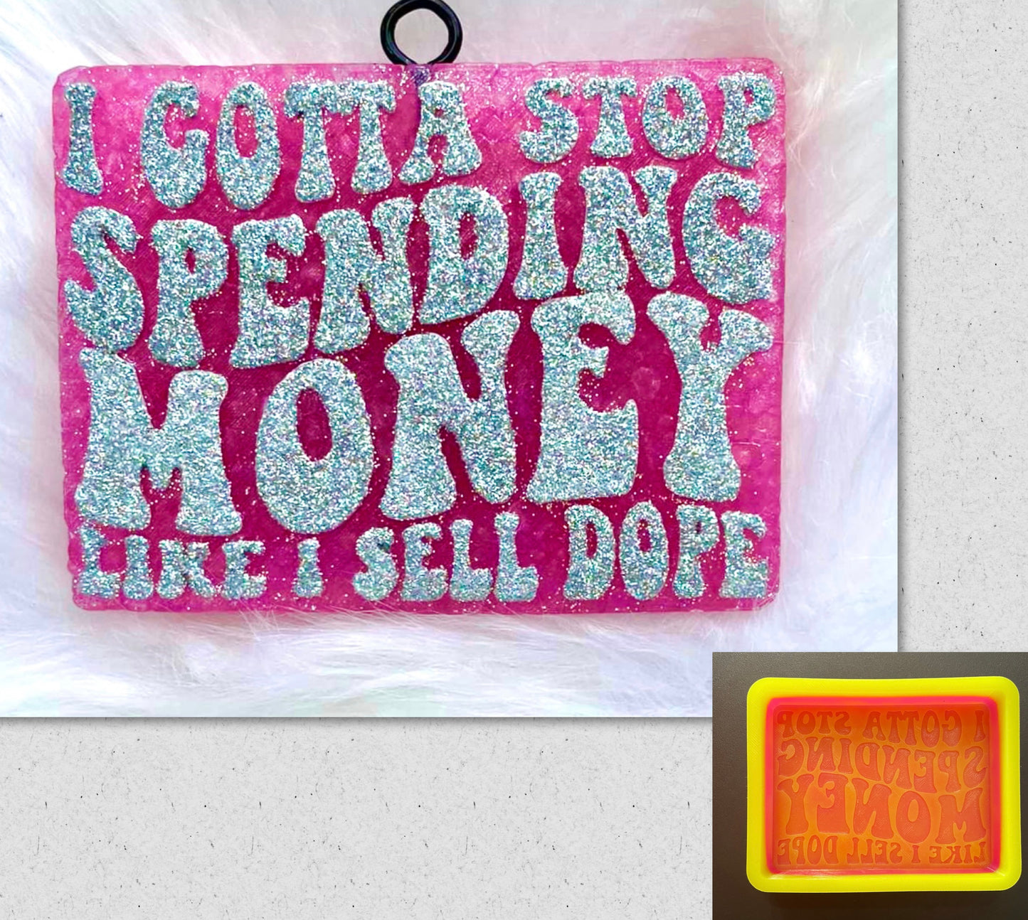 I Gotta Stop Spending Money Like I Sell Dope Mold