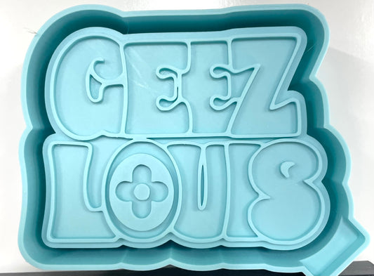 Geez Louis Mold