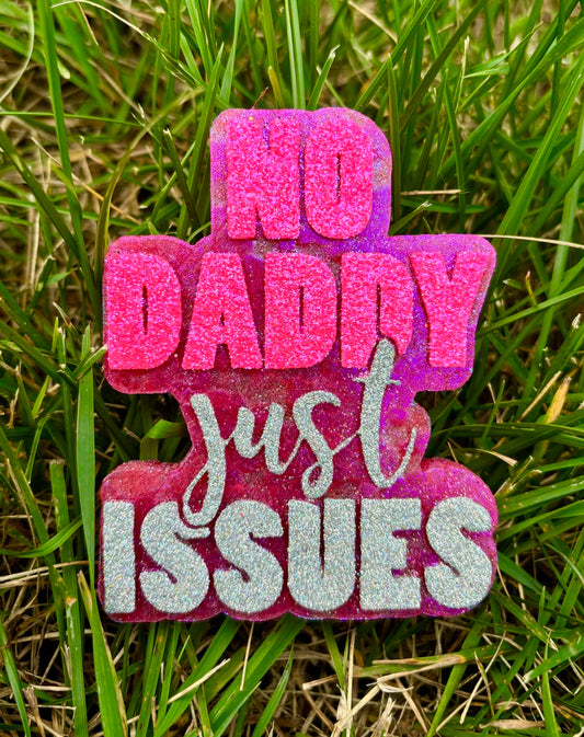 No Daddy Just Issues Mold