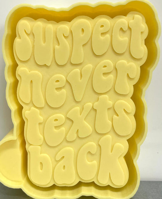 Suspect Never Texts Back Mold