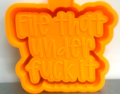 File That Under Fuck It Mold