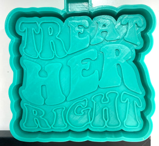 trEAT HER Right Mold