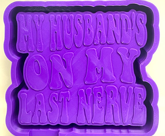 My Husband’s On My Last Nerve Mold