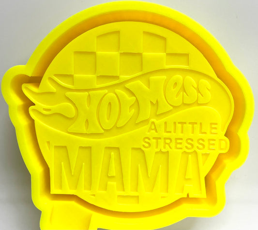 Hot Mess A Little Stressed Mama Mold