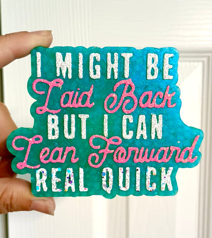 Laid Back/I Can Lean Forward Real Quick Mold
