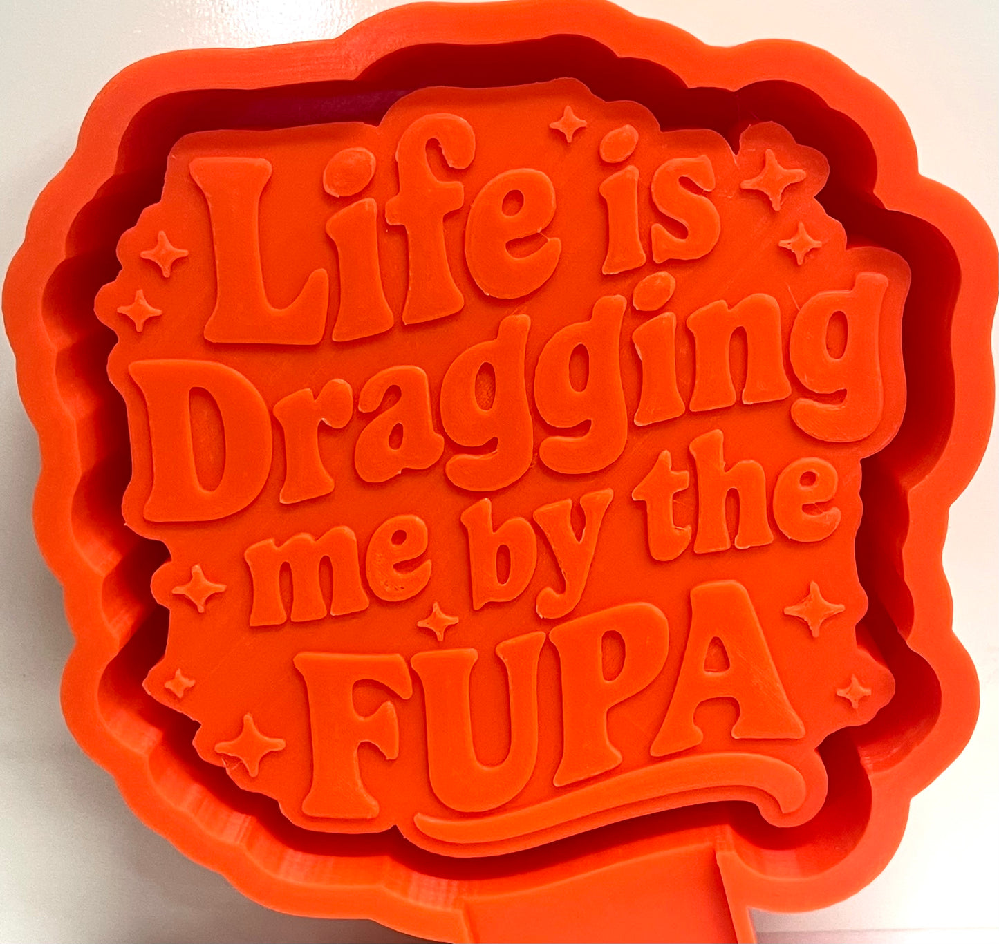 Life Is Dragging Me By The FUPA Mold