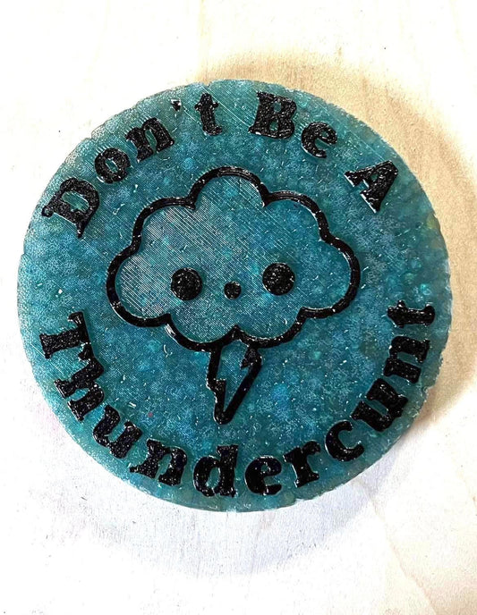 Don’t Be A Thundercunt Mold