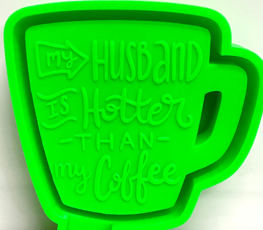 My Husband Is Hotter Than My Coffee Mold