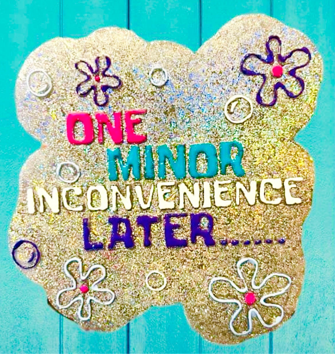 One Minor Inconvenience Later Mold