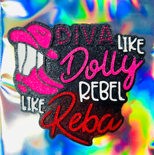 Diva Like Dolly Rebel Like Reba Mold