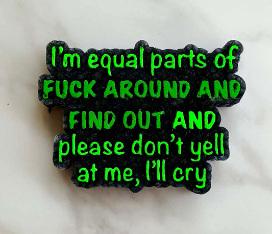 Equal Parts FAFO And Don’t Yell At Me, I’ll Cry Mold