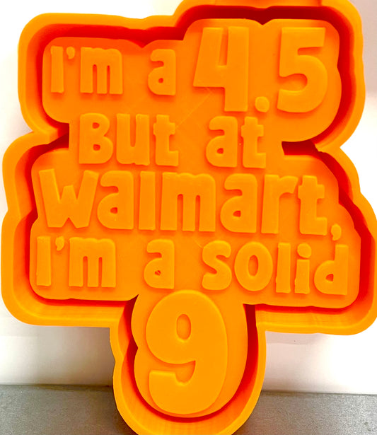I’m a 4.5 But At Wal-Mart, I’m A Solid 9 Mold