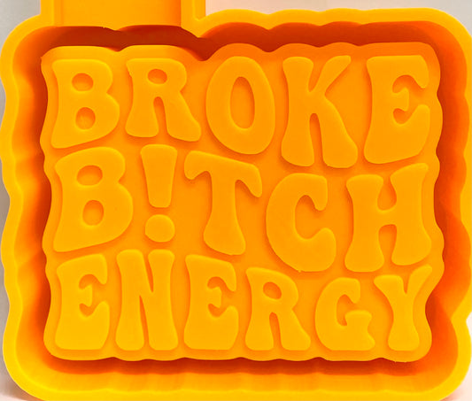 Broke B!tch Energy Mold