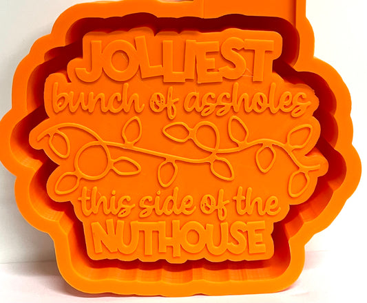 Jolliest Bunch Of Assholes This Side Of The Nuthouse Mold