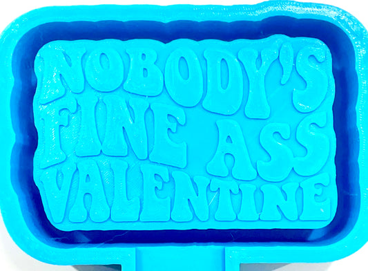 Nobody’s Fine Ass Valentine Mold