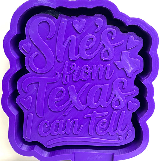 She’s From Texas I Can Tell Mold